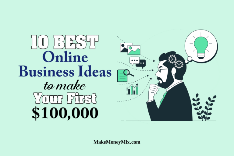 10 BEST Online Business Ideas to Make Your First $100,000 (Even as a Beginner)