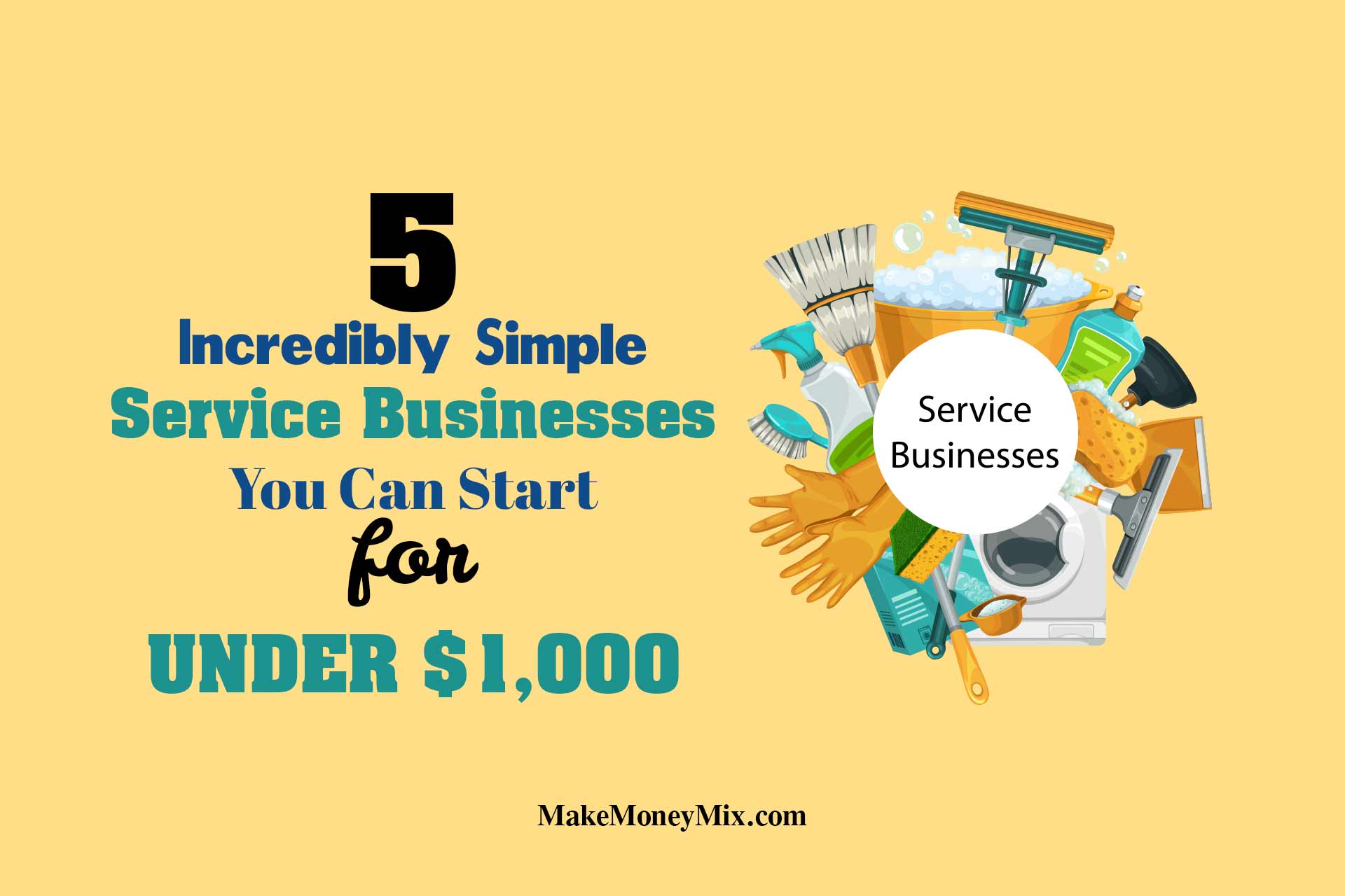 5 Incredibly Simple Service Businesses You Can Start for UNDER $1,000