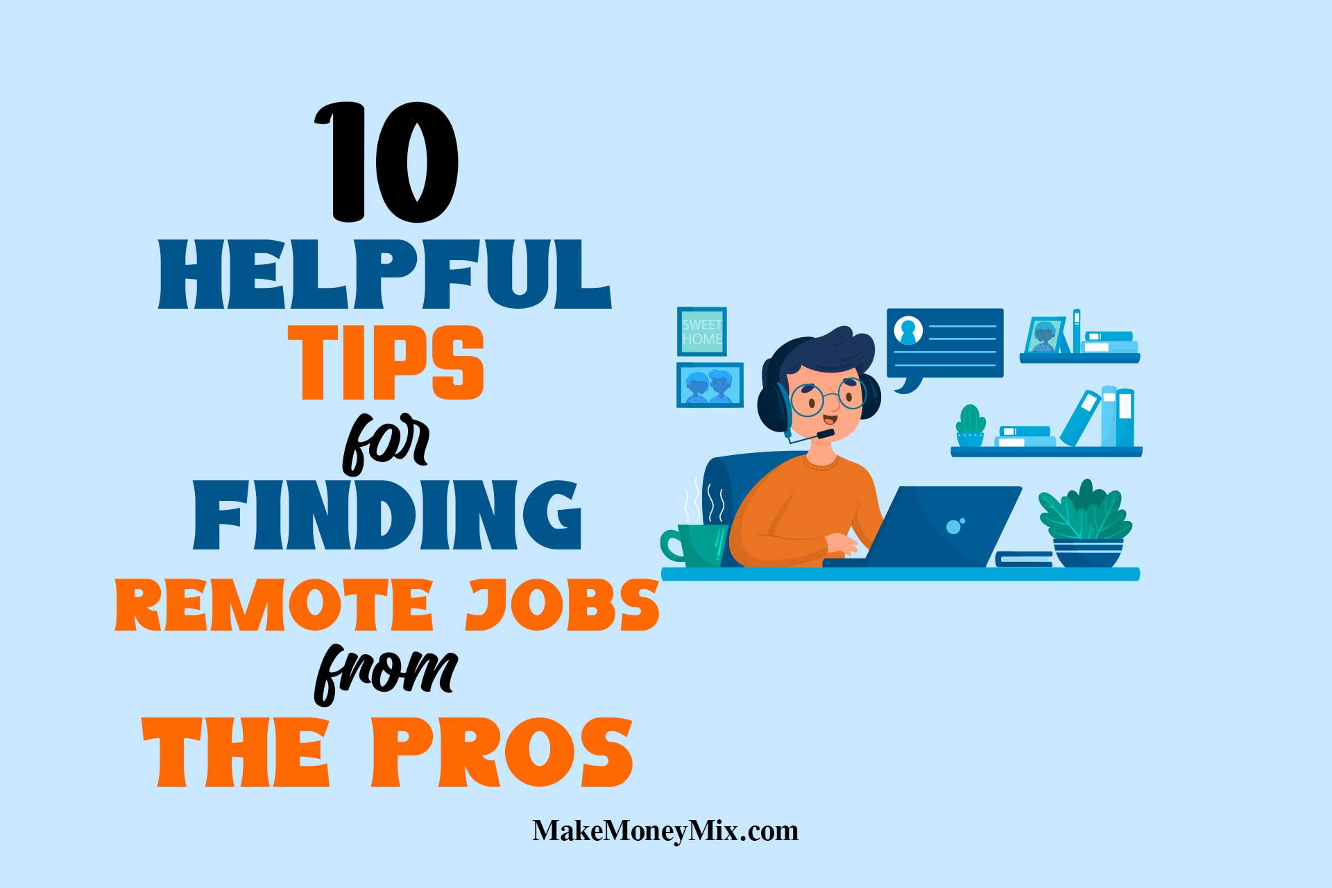 10 Helpful Tips for Finding Remote Jobs from the Pros
