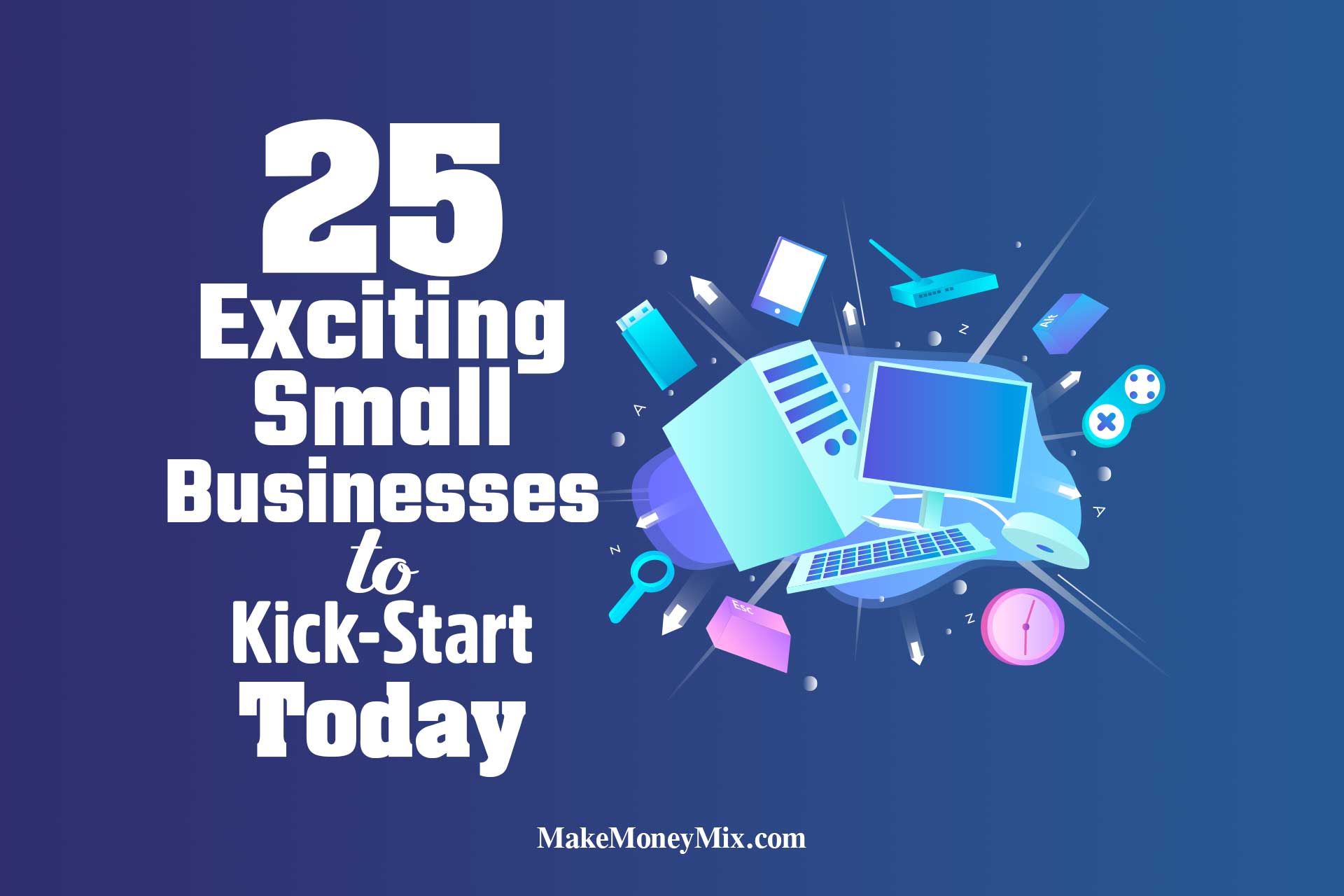 25 Exciting Small Businesses to Kick-Start Today