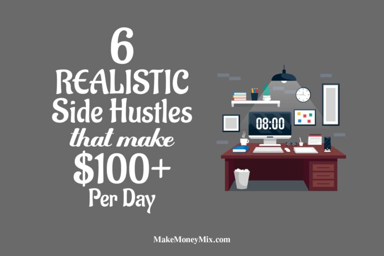 6 REALISTIC Side Hustles That Make $100+ Per Day