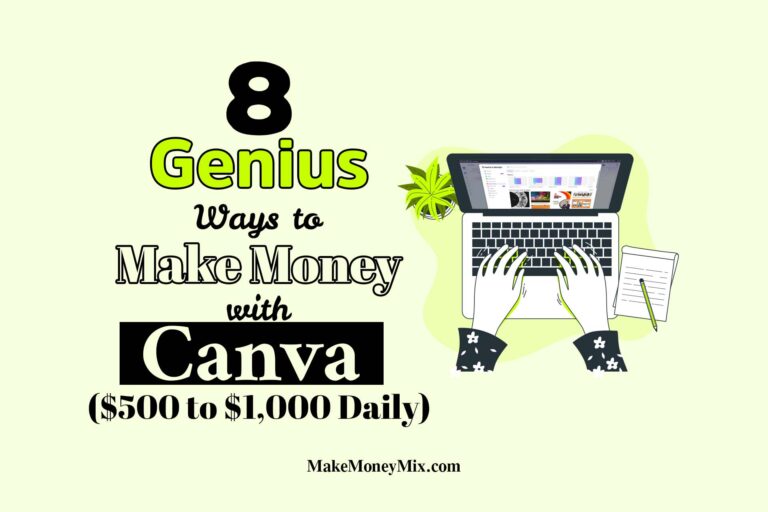 8 Genius Ways to Make Money with Canva ($500 to $1,000 Daily)
