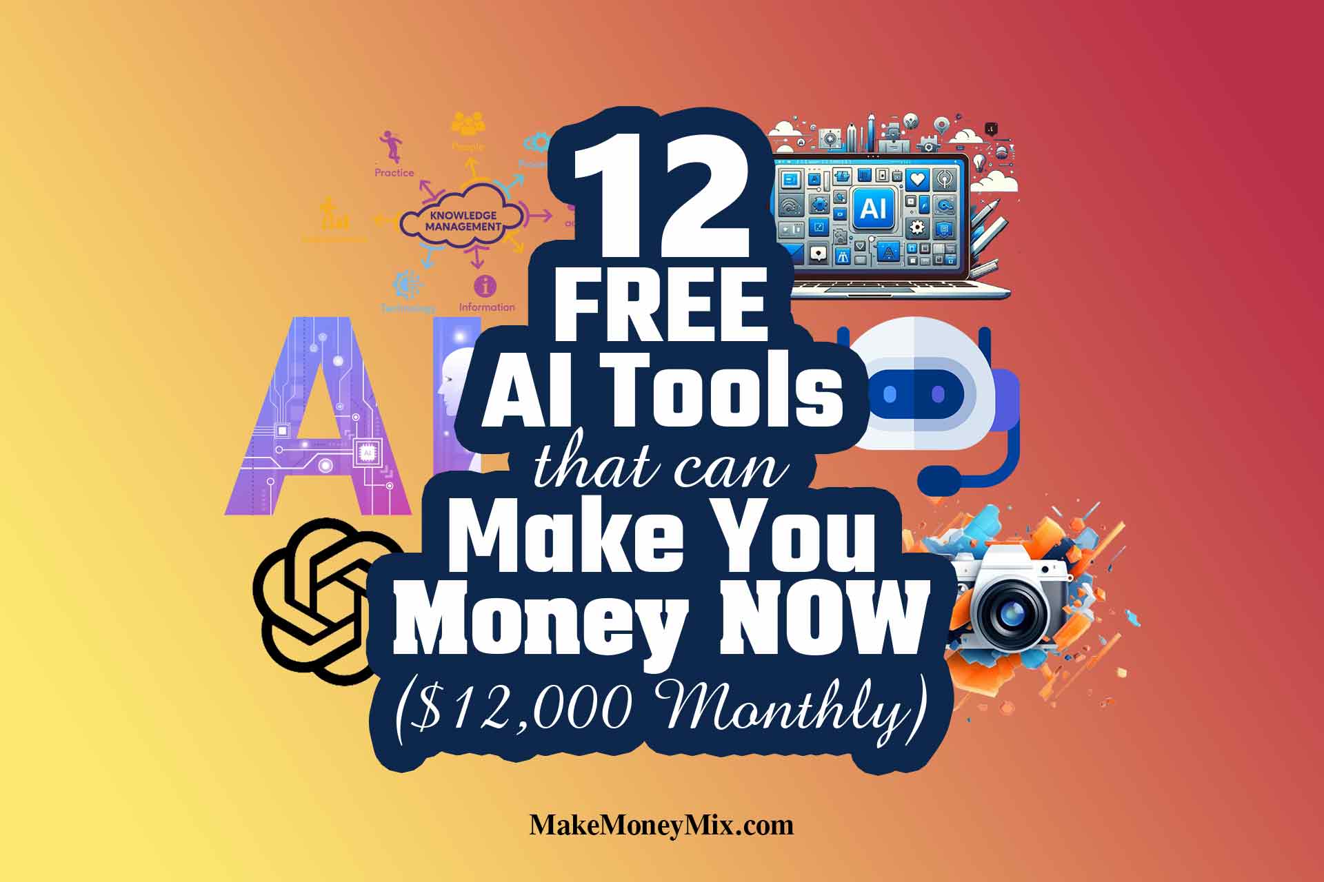 12 FREE AI Tools That Can Make You Money NOW ($12,000 Monthly)