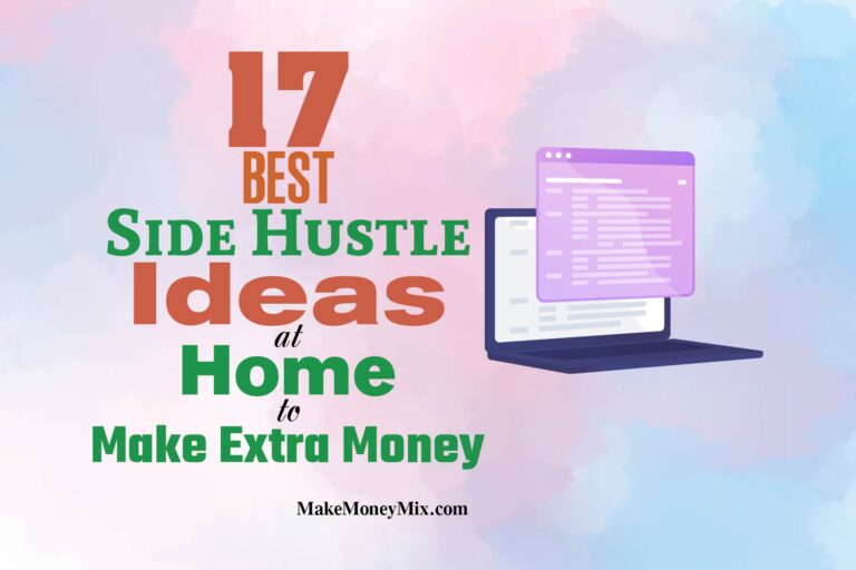 17 Best Side Hustle Ideas At Home To Make Extra Money