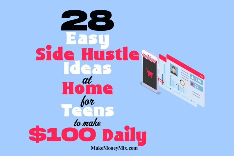 28 Easy Side Hustle Ideas At Home For Teens To Make $100 Daily