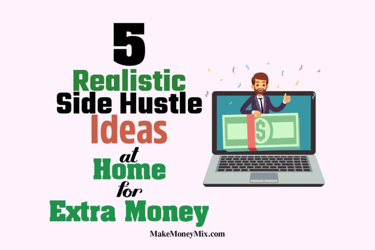 5 Realistic Side Hustle Ideas at Home for Extra Money