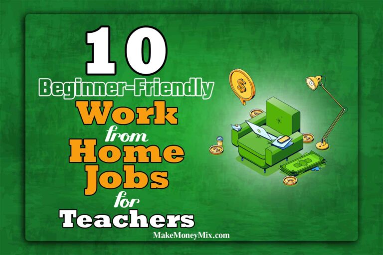 10 Beginner-Friendly Work from Home Jobs for Teachers