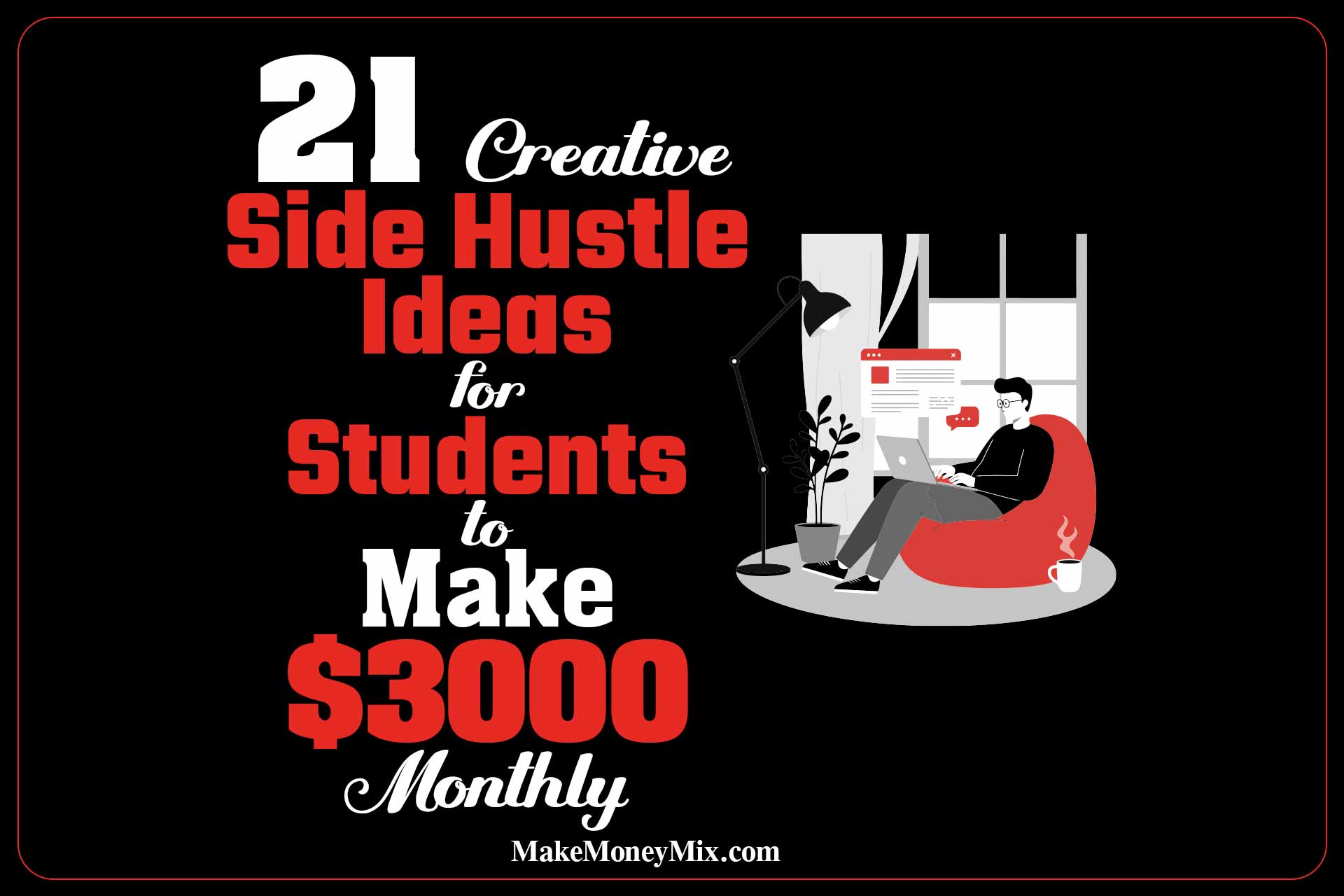 21 Creative Side Hustle Ideas for Students to Make $3,000 Monthly