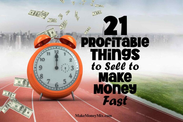 21 Profitable Things to Sell to Make Money Fast