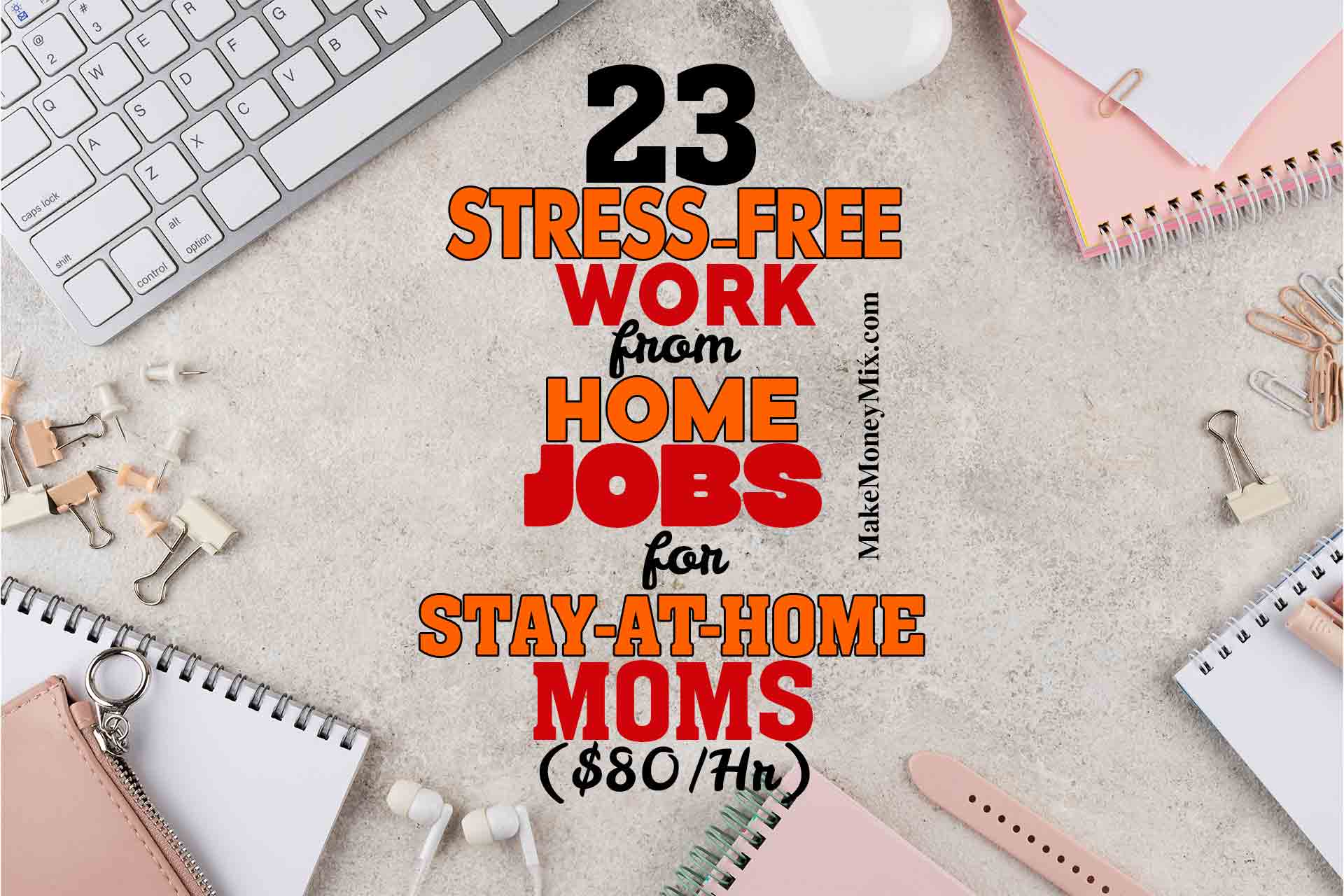 23 Stress-Free Work from Home Jobs for Stay-at-Home Moms