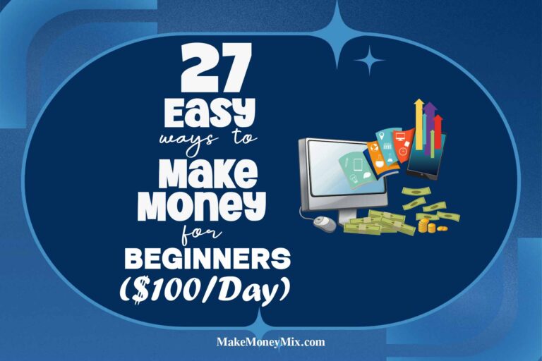 27 Easy Ways to Make Money for Beginners ($100/Day)