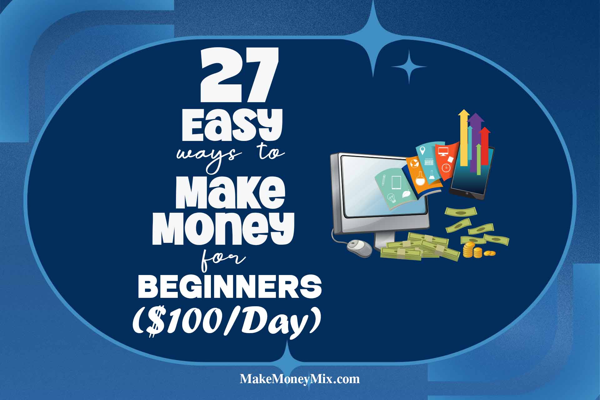 27 Easy Ways to Make Money for Beginners ($100/Day)