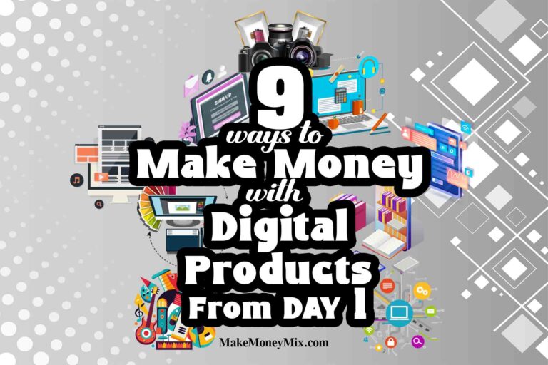 9 Genius Ways To Make Money With Digital Products From DAY 1