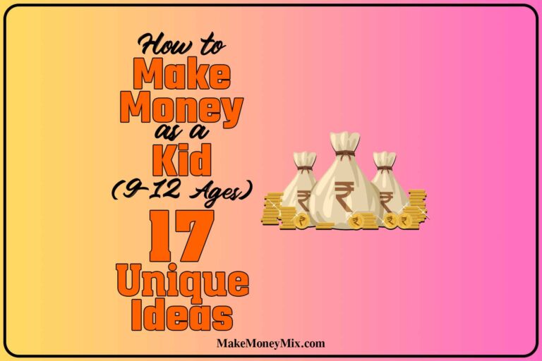 How to Make Money as a Kid (9-12 Ages): 17 Unique Ideas