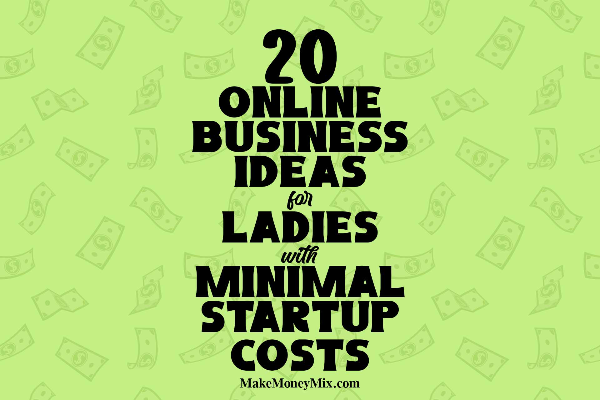 19 Online Business Ideas for Ladies with Minimal Startup Costs