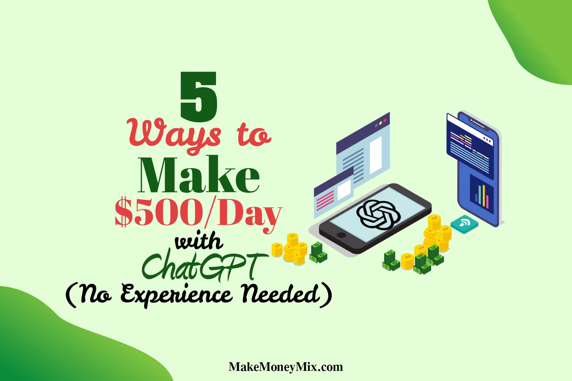 5 Ways to Make $500/Day with ChatGPT (No Experience Needed)