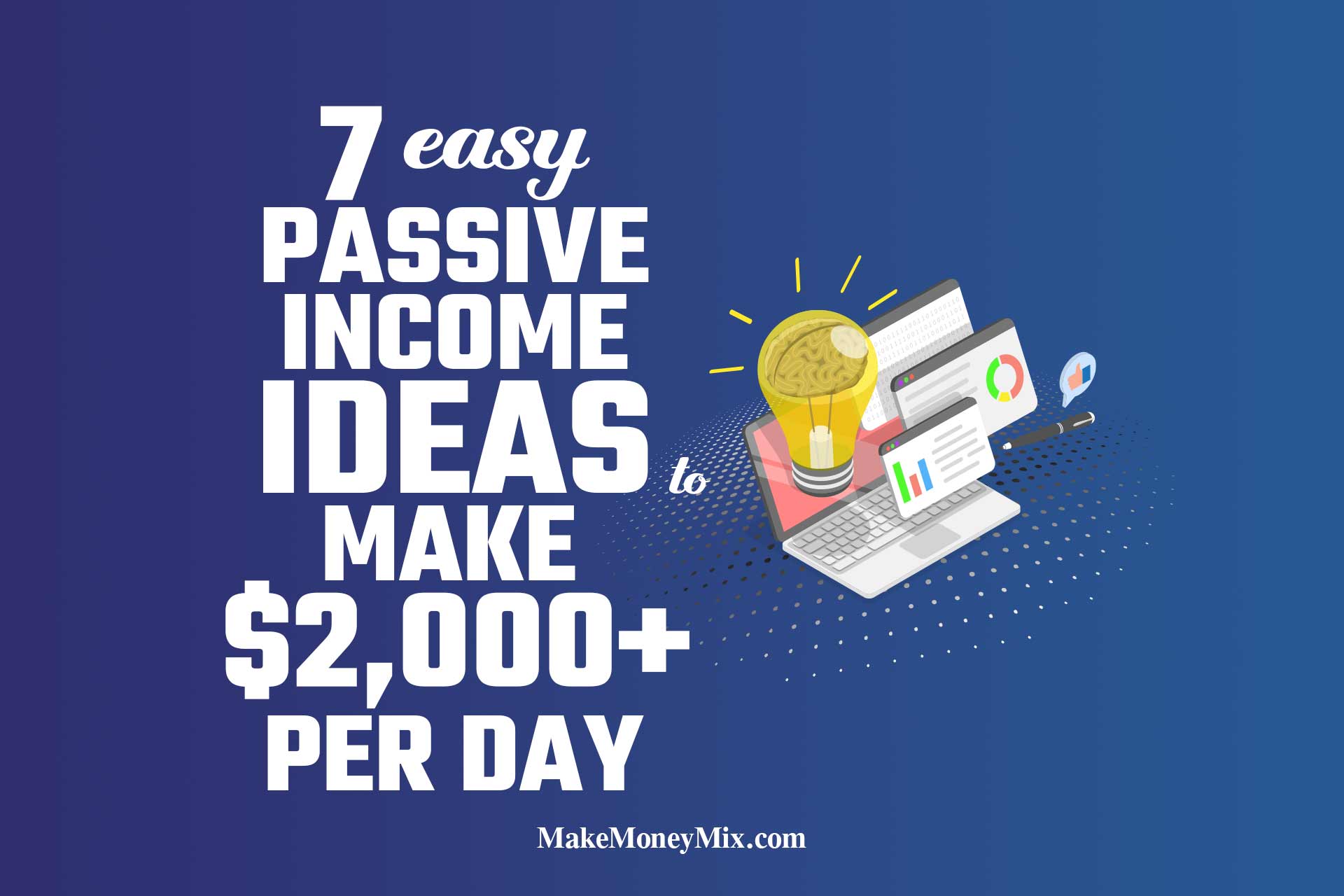 7 EASY Passive Income Ideas to Make $2,000+ Per Day