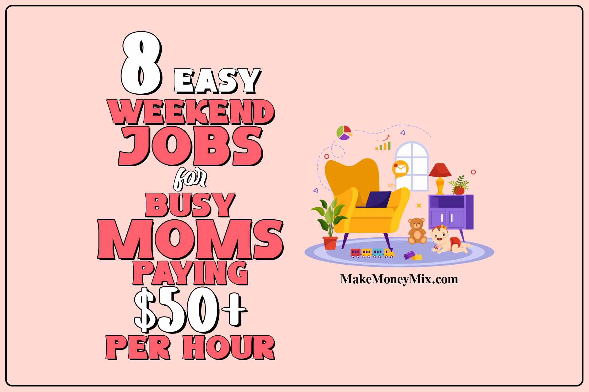 8 EASY Weekend Jobs for Busy Moms Paying $50+ per hour