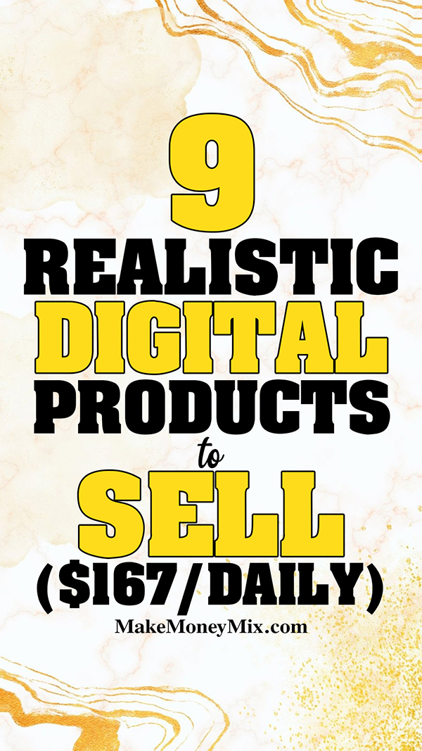 9 Realistic Digital Products to Sell ($167/Daily)